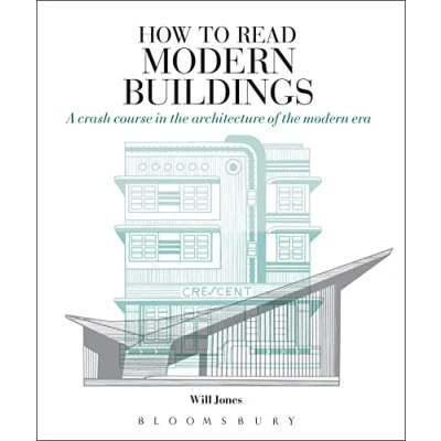 Afbeelding van How to Read Modern Buildings: A Crash Course in the Architecture of Era