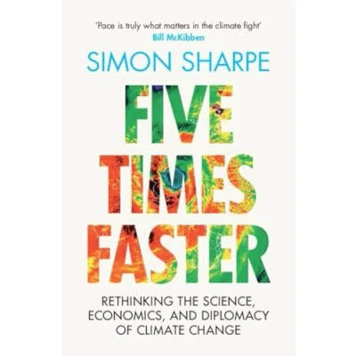 Afbeelding van Five Times Faster: Rethinking the Science, Economics, and Diplomacy of Climate Change
