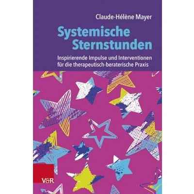 Afbeelding van Systemische Sternstunden: Inspirierende Impulse und Interventionen für die therapeutisch beraterische Praxis