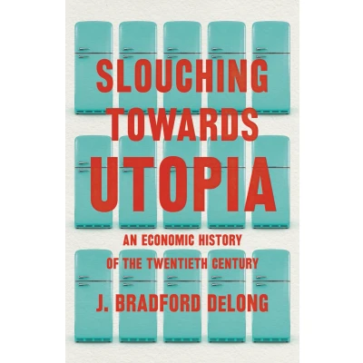 Afbeelding van Slouching Toward Utopia: the Economic History of Twentieth Century
