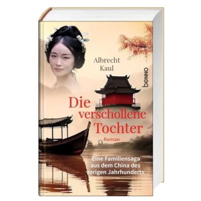 Afbeelding van Die verschollene Tochter: Eine Familiensaga aus dem China des vorigen Jahrhunderts
