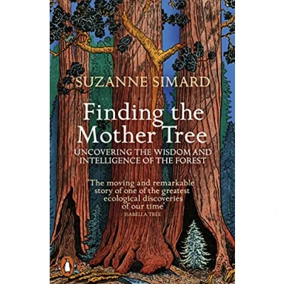 Afbeelding van Finding the Mother Tree: Uncovering Wisdom and Intelligence of Forest