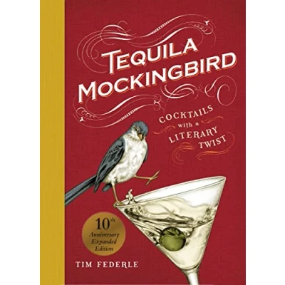 Afbeelding van Tequila Mockingbird (10th Anniversary Expanded Edition): Cocktails with a Literary Twist