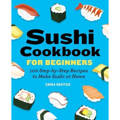 Afbeelding van Sushi Cookbook for Beginners: 100 Step By Recipes to Make at Home