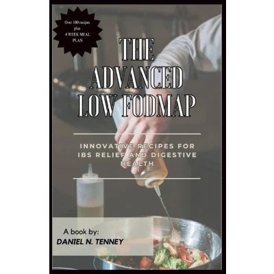 Afbeelding van The advanced Low FODMAP Cookbook: Innovative Recipes for IBS Relief and Digestive Health