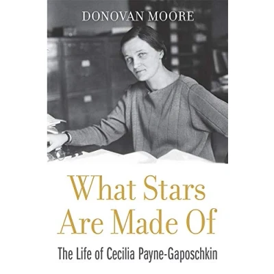Afbeelding van What Stars Are Made Of: The Life of Cecilia Payne Gaposchkin