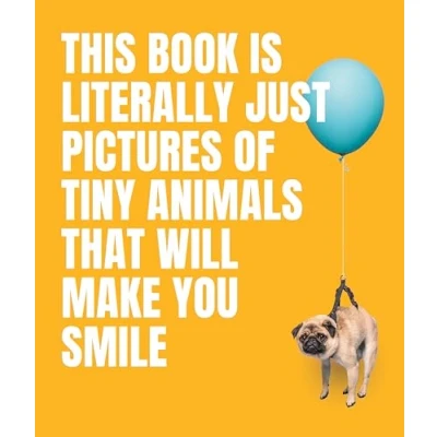 Afbeelding van This Book Is Literally Just Pictures of Tiny Animals That Will Make You Smile /anglais