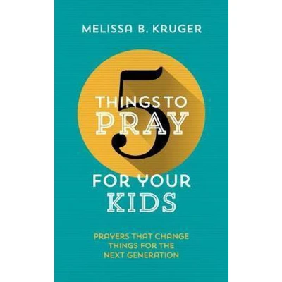 Afbeelding van 5 Things to Pray for Your Kids: Prayers That Change the Next Generation