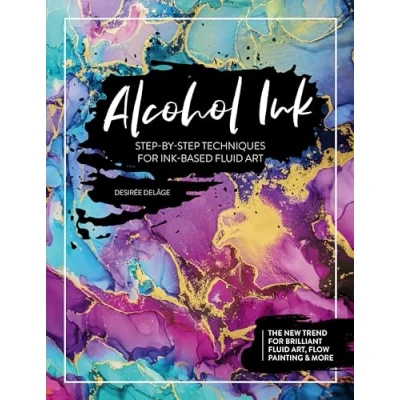 Afbeelding van Alcohol Ink: Step By Techniques for Ink Based Fluid Art
