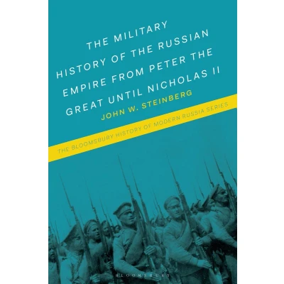 Afbeelding van Military History of the Russian Empire From Peter Great Until Nicholas II: to Vladimir Putin