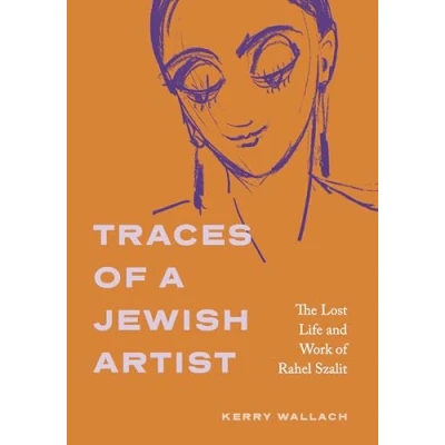Afbeelding van Traces of a Jewish Artist: The Lost Life and Work Rahel Szalit
