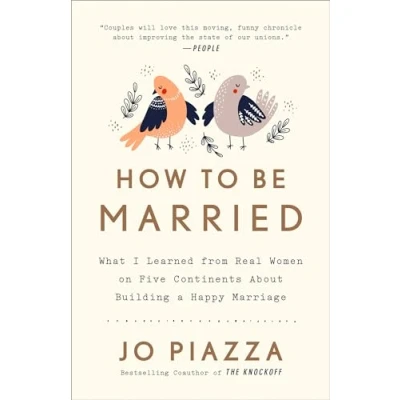 Afbeelding van How to Be Married: What I Learned from Real Women on Five Continents About Building a Happy Marriage