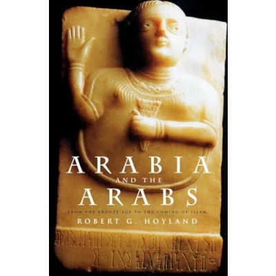 Afbeelding van Arabia and the Arabs: From Bronze Age to Coming of Islam