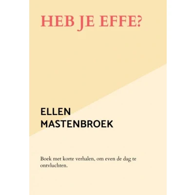 Afbeelding van Heb je effe?: Boek met korte verhalen, om even de dag te ontvluchten.