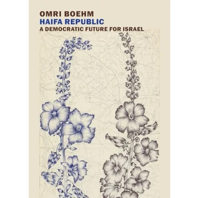 Afbeelding van Haifa Republic: A Democratic Future for Israel: Beyond the Two State Solution