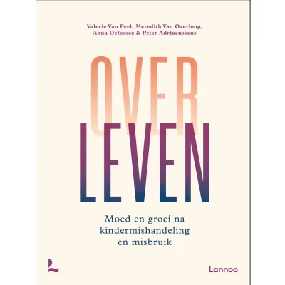 Afbeelding van Over leven: Moed en groei na kindermishandeling misbruik