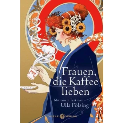 Afbeelding van Frauen, die Kaffee lieben: Mit einem Text von Ulla Fölsing