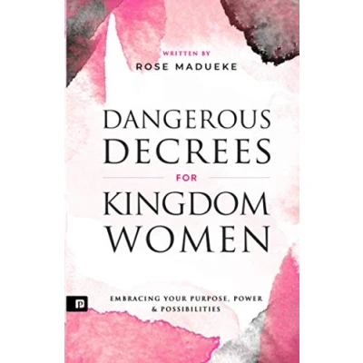 Afbeelding van Dangerous Decrees for Kingdom Women: Embracing your Power, Purpose &amp; Possibilities