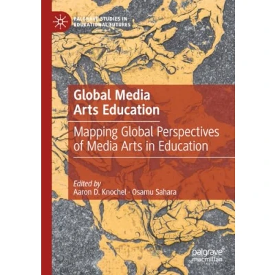 Afbeelding van Global Media Arts Education: Mapping Perspectives of in Education