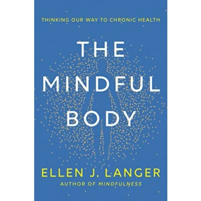 Afbeelding van The Mindful Body: Thinking Our Way to Lasting Health