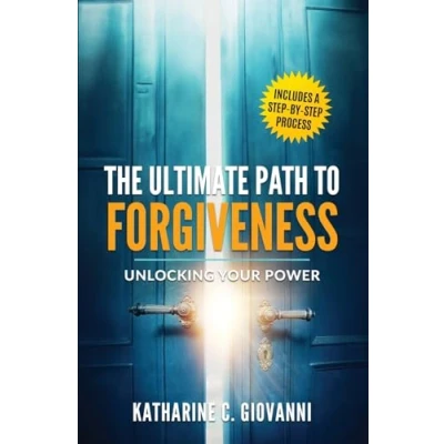 Afbeelding van The Ultimate Path to Forgiveness: Unlocking Your Power