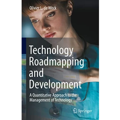 Afbeelding van Technology Roadmapping and Development: A Quantitative Approach to the Management of