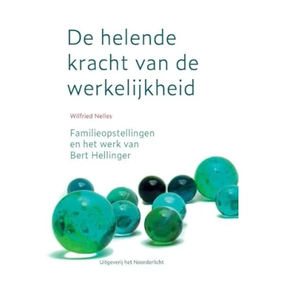 Afbeelding van de helende kracht van werkelijkheid: Familieopstellingen en het werk Bert Hellinger