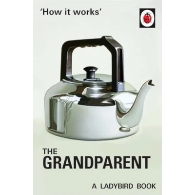 Afbeelding van How it Works: The Grandparent: (Ladybird For Grown Ups)