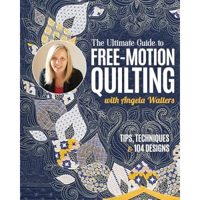 Afbeelding van The Ultimate Guide to Free Motion Quilting with Angela Walters: Tips, Techniques &amp; 104 Designs