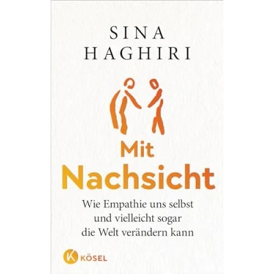 Afbeelding van Mit Nachsicht: Wie Empathie uns selbst und vielleicht sogar die Welt verändern kann