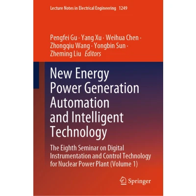 Afbeelding van New Energy Power Generation Automation and Intelligent Technology: The Eighth Seminar on Digital Instrumentation Control Technology for Nuclear Plant (Volume 1)