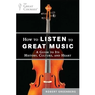 Afbeelding van How to Listen Great Music: A Guide Its History, Culture, and Heart