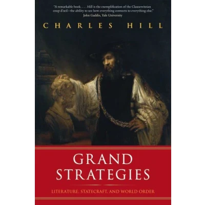 Afbeelding van Grand Strategies: Literature, Statecraft, and World Order