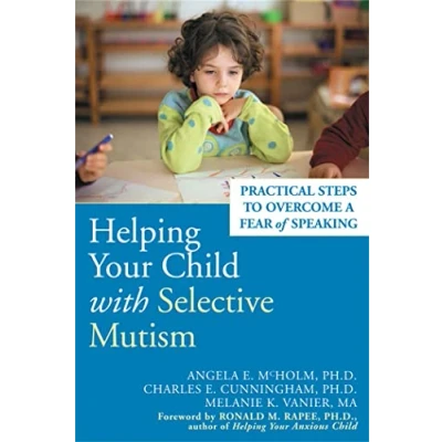 Afbeelding van Helping Your Child With Selective Mutism: Practical Steps to Overcome a Fear of Speaking