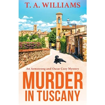 Afbeelding van Murder in Tuscany: The start of A page turning cozy mystery series from T Williams
