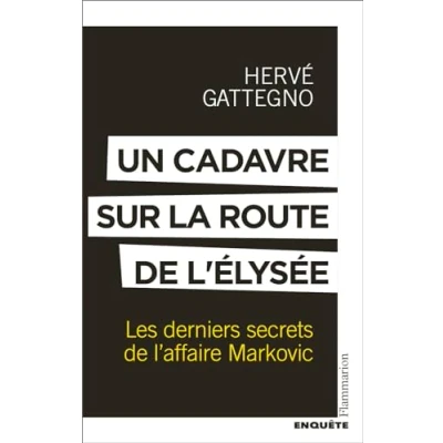 Afbeelding van Un cadavre sur la route de l&#039;Elysée: Les derniers secrets l&#039;affaire Markovic
