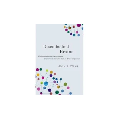 Afbeelding van Disembodied Brains: Understanding our Intuitions on Human Animal Neuro Chimeras and Brain Organoids