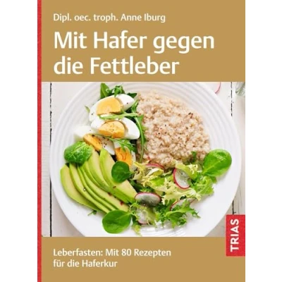 Afbeelding van Mit Hafer gegen die Fettleber: Leberfasten: 80 Rezepten für Haferkur