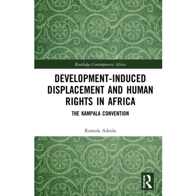 Afbeelding van Development induced Displacement and Human Rights in Africa: The Kampala Convention