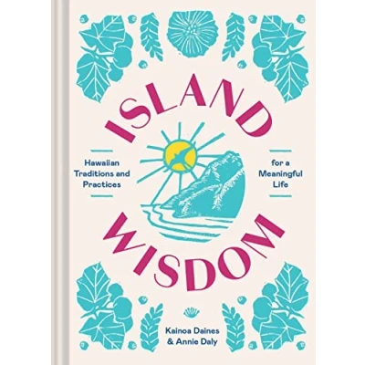 Afbeelding van Island Wisdom: Hawaiian Traditions and Practices for a Meaningful Life