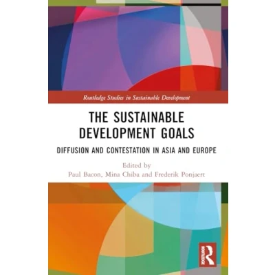 Afbeelding van The Sustainable Development Goals: Diffusion and Contestation in Asia Europe