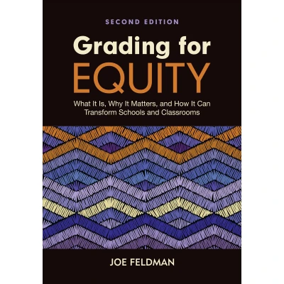 Afbeelding van Grading for Equity: What It Is, Why Matters, and How Can Transform Schools Classrooms