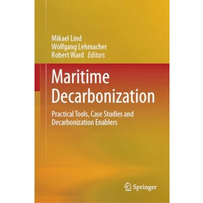 Afbeelding van Maritime Decarbonization: Practical Tools, Case Studies and Decarbonization Enablers