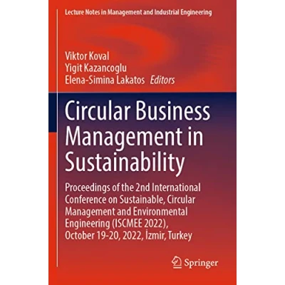Afbeelding van Circular Business Management in Sustainability: Proceedings of the 2nd International Conference on Sustainable, and Environmental ... 2022), October 1920, 2022, İzmir, Turkey