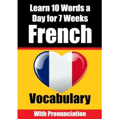 Afbeelding van French Vocabulary Builder: Learn 10 Words A Day for 7 Weeks Comprehensive Guide Children and Beginners to Language