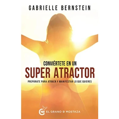 Afbeelding van Conviértete en superatractor: Prepárate para atraer y manifestar lo que quieres
