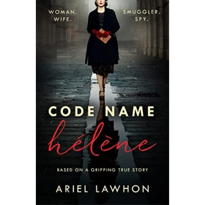 Afbeelding van Code Name Hélène: Inspired by true events, a gripping WW2 story THE bestselling author of FROZEN RIVER, GMA Book Club pick
