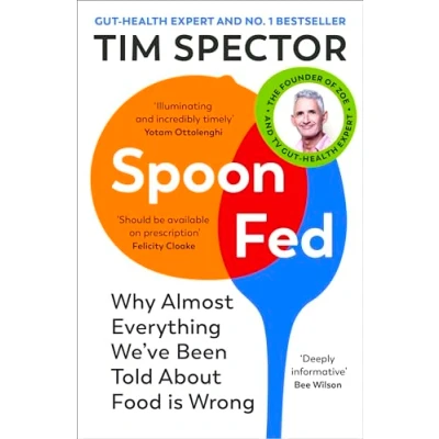 Afbeelding van Spoon Fed: Why Almost Everything We&#039;ve Been Told About Food Is Wrong