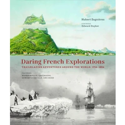 Afbeelding van Daring French Explorations: Traiblazing Adventures around the World : 1714 1854