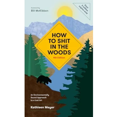 Afbeelding van How to Shit in the Woods, 4th Edition: An Environmentally Sound Approach a Lost Art